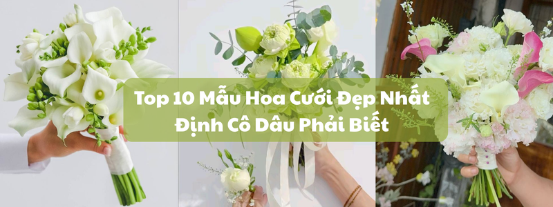 Top 10 Mẫu Hoa Cưới Đẹp Nhất Định Cô Dâu Phải Biết